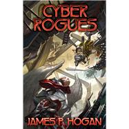 Cyber Rogues by Hogan, James P, 9781476780351