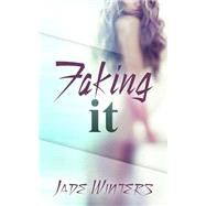 Faking It by Winters, Jade, 9781500360351