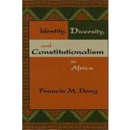 Identity, Diversity, and Constitutionalism in Africa by Deng, Francis Mading, 9781601270351