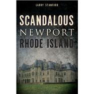 Scandalous Newport, Rhode Island by Stanford, Larry, 9781626190351