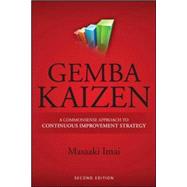 Gemba Kaizen: A Commonsense Approach to a Continuous Improvement Strategy, Second Edition by Imai, Masaaki, 9780071790352