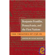 Benjamin Franklin, Pennsylvania, And The First Nations by Kalter, Susan, 9780252030352