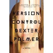 Version Control A Novel by PALMER, DEXTER, 9780307950352