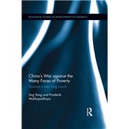 China's War Against the Many Faces of Poverty by Yang, Jing; Mukhopadhaya, Pundarik, 9780367350352
