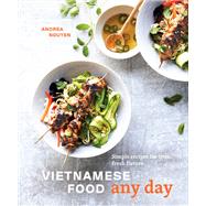 Vietnamese Food Any Day Simple Recipes for True, Fresh Flavors [A Cookbook] by Nguyen, Andrea, 9780399580352