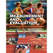 Measurement and Evaluation in Physical Activity Applications: Exercise Science, Physical Education, Coaching, Athletic Training & Health: Exercise Science, Physical Education, Coaching, Athletic Training & Health by Bishop,Phillip, 9780415790352
