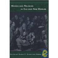 Women and Religion in Old and New Worlds by Meyers,Debra;Meyers,Debra, 9780415930352