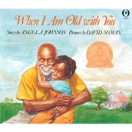 When I Am Old With You by Johnson, Angela; Soman, David, 9780531070352
