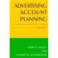 Advertising Account Planning: Planning and Managing an IMC Campaign by Kelley; Larry D., 9780765640352
