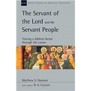 The Servant of the Lord and His Servant People by Matthew S. Harmon, 9780830810352