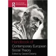 Handbook of Contemporary European Social Theory by Delanty; Gerard, 9781138010352