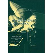 Between Opera and Cinema by Joe,Jeongwon;Joe,Jeongwon, 9781138870352