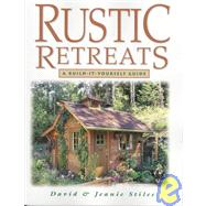 Rustic Retreats : A Build-It-Yourself Guide by Stiles, David R., 9781580170352
