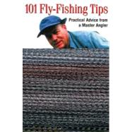 101 Fly-Fishing Tips : Practical Advice from a Master Angler by Kreh, Lefty, 9781585740352
