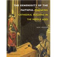 Financing Cathedral Building in the Middle Ages by Vroom, Wim; Manton, Elizabeth, 9789089640352