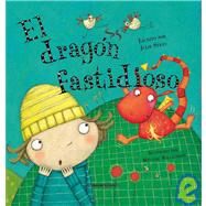 El dragon fastidioso/ The Pesky Dragon by Sykes, Julie; Williamson, Melanie; Gomez, Diana Esperanza, 9789583030352