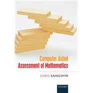 Computer Aided Assessment of Mathematics by Sangwin, Chris, 9780199660353