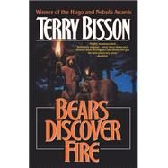 Bears Discover Fire and Other Stories by Bisson, Terry, 9780312890353