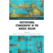 Institutional Ethnography in the Nordic Region by Lund, Rebecca W. B.; Nilsen, Ann Christin E., 9780367030353
