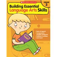 Building Essential Language Arts Skills: Grade 3 by Scholastic, 9780545850353