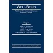 Well-Being : Positive Development Across the Life Course by Bornstein, Marc H.; Davidson, Lucy; Keyes, Corey L.M.; Moore, Kristin A., 9780805840353