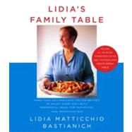 Lidia's Family Table More Than 200 Fabulous Italian Recipes to Enjoy Every Day--with Wonderful Ideas for Variations and Improvisations: A Cookbook by BASTIANICH, LIDIA MATTICCHIO, 9781400040353