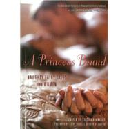 A Princess Bound Naughty Fairy Tales for Women by Wright, Kristina; Yardley, Cathy, 9781627780353