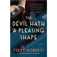 The Devil Hath a Pleasing Shape by Terry Roberts, 9781684420353