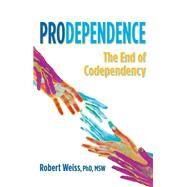 Prodependence by Weiss, Robert, Ph.D., 9780757320354