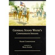 General Stand Watie's Confederate Indians by Cunningham, Frank, 9780806130354