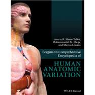 Bergman's Comprehensive Encyclopedia of Human Anatomic Variation by Tubbs, R. Shane; Shoja, Mohammadali M.; Loukas, Marios, 9781118430354