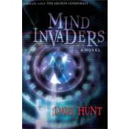 Mind Invaders: The Archon Conspiracy by Hunt, Dave, 9781928660354