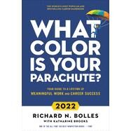 What Color Is Your Parachute? 2022 Your Guide to a Lifetime of Meaningful Work and Career Success by Bolles, Richard N.; Brooks, Katharine, 9781984860354