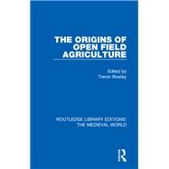 The Origins of Open Field Agriculture by Rowley, Trevor, 9780367180355
