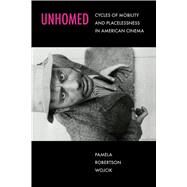 Unhomed by Pamela Robertson Wojcik, 9780520390355