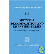 Spectral Decomposition and Eisenstein Series: A Paraphrase of the Scriptures by C. Moeglin , J. L. Waldspurger , Translated by Leila Schneps, 9780521070355