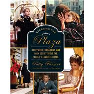 Starring the Plaza Hollywood, Broadway, and High Society Visit the World's Favorite Hotel by Farmer, Patricia; Gaynor, Mitzi, 9780825310355