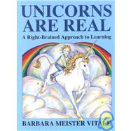 Unicorns Are Real : A Right-Brained Approach to Learning by Vitale, Barbara Meister, 9780915190355