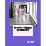 Healthcare Project Management by Kathy Schwalbe, 9780982800355