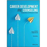 Career Development and Counseling Putting Theory and Research to Work by Brown, Steven D.; Lent, Robert W., 9781119580355