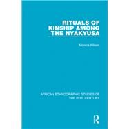 Rituals of Kinship Among the Nyakyusa by Wilson; Monica, 9781138600355