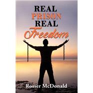 Real Prison Real Freedom by Mcdonald, Rosser, 9781400330355