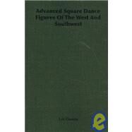 Advanced Square Dance Figures of the West and Southwest by Owens, Lee; Ruth, Viola, 9781406750355