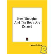 How Thoughts and the Body Are Related by Hara, Hashnu O., 9781425320355