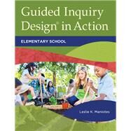 Guided Inquiry Design in Action by Maniotes, Leslie K.; Kuhlthau, Carol C., 9781440860355