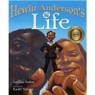 Hewitt Anderson's Great Big Life by Nolen, Jerdine; Nelson, Kadir, 9781442460355