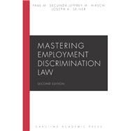 Mastering Employment Discrimination Law by Secunda, Paul M.; Hirsch, Jeffrey M.; Seiner, Joseph A., 9781531010355