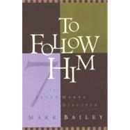To Follow Him by Bailey, Mark, 9781576730355