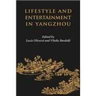 Lifestyle and Entertainment in Yangzhou by Olivova, Lucie B.; Bordahl, Vibeke, 9788776940355