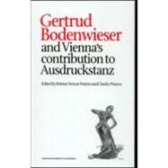 Gertrud Bodenwieser and Vienna's Contribution to Ausdruckstanz by Vernon-Warren,Bettina, 9789057550355